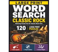 Large Print Word Search Classic Rock: 120 Easy-to-Read Puzzles Inspired by Rock Legends, Vinyl & Guitars, and Concert Nights