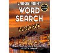 Large Print Word Search Denmark - Easy & Relaxing, Travel-Themed Word Searches for Adults & Seniors: Discover Danish Cities, Food, History & Landmarks Through Relaxing Full-Color Puzzles.