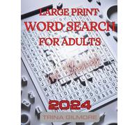 Large Print Word Search For Adults 2024: 100 Themes, 3000 Answers - Relaxing Eye Strain Puzzles for Seniors and Teens - A Fun and Varied Treat for Your Brain and Memory
