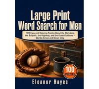 Large Print Word Search for Men: 100 Easy and Relaxing Puzzles About the Workshop, the Ballpark, the Highway, and the Great Outdoors - Words Across and Down Only