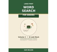Large Print Word Search for Seniors: 100 Relaxing Nostalgic Puzzles in Extra-Large Print - Volume 1: A Look Back