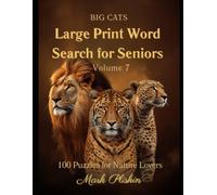Large Print Word Search for Seniors - Big Cats: 100 Puzzles for Nature Lovers - Volume 7