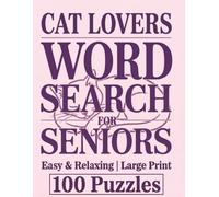 Large Print Word Search For Seniors | Cat Lovers |100 Easy & Relaxing Puzzles: Over 2,000 Simple Words with Cozy Cats, Simple Words, and Gentle Everyday Joy