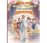 Large Print Word Search for Seniors: Classic Musicals Edition: 60 Relaxing Puzzles with Big Letters and Easy-to-Read 18×18 Grids - Memory-Boosting ... by Timeless Broadway & West End Classics