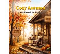 Large Print Word Search for Seniors: Cozy Autumn Edition - 100 Relaxing Fall Puzzles of Leaves & Warm Days, Easy on the Eyes, Solutions Included