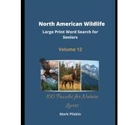 Large Print Word Search for Seniors - North American Wildlife: 100 Puzzles for Nature Lovers - Volume 12