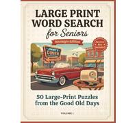 Large Print Word Search for Seniors Nostalgia Edition - 100 Themed Puzzles from the Good Old Days, Volume 1: Take a Trip Down Memory Lane With 100 Large-Print Word Search Puzzles