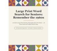 Large Print Word Search for Seniors: Remember the 1960s: 100 Extra Large Print Puzzles of Everyday Life in the Sixties - 26 Point Grids and Verified Answer Keys