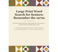 Large Print Word Search for Seniors: Remember the 1970s: 100 Extra Large Print Puzzles of Everyday Life in the Seventies - 26 Point Grids and Verified Answer Keys