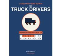 Large Print Word Search for Truck Drivers: 100 Themed Puzzles from the Open Road - One Per Page, with Solutions (Extra-Large Print)