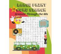 Large Print Word Search Groovin’ Through the 60s: A Groovy, Peace, Love, and Vintage Culture Word Search with 55 Easy Puzzles and Expanded Full-Size ... Starting on Page 59 | For Seniors & Adults