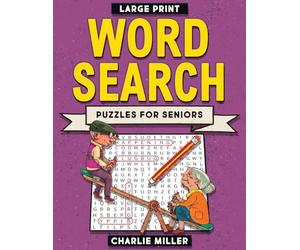 Large Print Word Search Puzzles for Seniors: Over 100 Puzzles With Nostalgia From The 50s, 60s, 70s And The 80s for Older Adults and Seniors (Perfect Gifts for Senior Citizens)