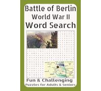 Large Print World War II Word Search Book for Adults - Battle of Berlin (500 Words, Vol. 3): WWII Word Search Puzzles on Berlin Offensive, Tanks & Soldiers - Large Print Puzzles for Adults and Seniors
