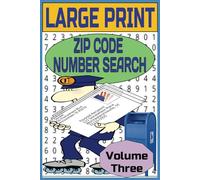 LARGE PRINT ZIP-CODE NUMBER SEARCH: 70 new and engaging number search puzzles for Adults, Seniors and Teens. A perfect way to relax and enjoy some fun quality time.