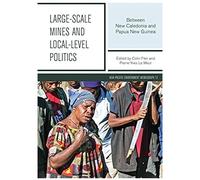 Large-Scale Mines And Local-Level Politics: Between New Caledonia And Papua New Guinea