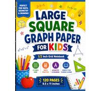 Large Square Graph Paper for Kids: 1/2 Inch Grid Paper Notebook | Math Exercises, Geometry Practice & Drawing Workbook | 120 Pages | Perfect for School and Home Learning