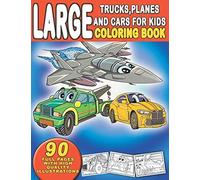 Large Trucks, Planes And Cars For Kids Coloring Book : 90 Coloring Full Pages With High Quality Illustrations: Suitable For Boys And Girls-Gift For Kids Ages 4,5,6,7,8,9,10 (Monster Truck , Garbage Tr
