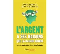 L'argent a ses raisons que la raison ignore Dan Ariely (Auteur), Jeff Kreisler (Auteur), Michel Le Seac'h (Traduction)