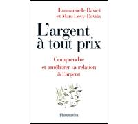 L'argent a tout prix Comprendre et ameliorer sa relation a l'argent - Emmanuelle Daviet - Flammarion - broché - Guide