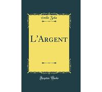 L'Argent (Classic Reprint)