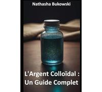 L'Argent Colloïdal : Un Guide Complet