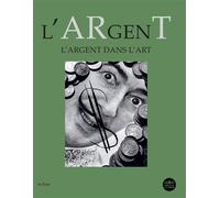L'argent dans l'art - Jean-Michel Bouhours - In Fine Editions D'art - relié - Catalogue d'exposition