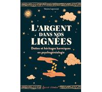 L'argent Dans Nos Lignées - Dettes Et Héritages Karmiques En Psychogénéalogie