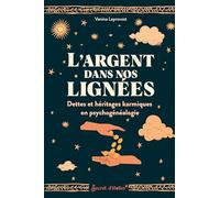 L'argent dans nos lignées: Dettes et héritages karmiques en psychogénéalogie
