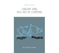 L'argent dans nos vies de chrétiens - Laurent Seyer - le Laurier - relié - Essai