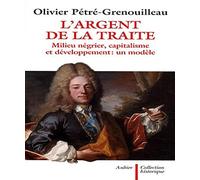L'Argent de la traite: Milieu négrier, capitalisme et développement : un modèle