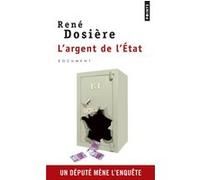 René Dosière – L'Argent de l'État – Un député mène l'enquête – Broché