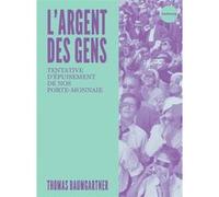 L'argent des gens - Tentative d'épuisement de notre porte-mo Thomas Baumgartner (Auteur)