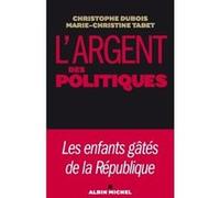 L'Argent des politiques Marie-Christine Tabet (Auteur), Christophe Dubois (Auteur)