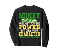 l'argent Donne Le Pouvoir, Le Respect est Moral Sweatshirt