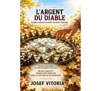 L'ARGENT DU DIABLE: Quand l'argent devient un piège spirituel