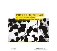 L'Argent du football Vol. 3 : Les Femmes - Luc Arrondel - Rue D'ulm Eds - broché - Essai