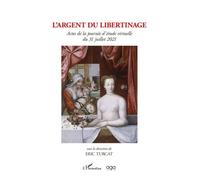 L'argent du libertinage Actes de la journée d'étude virtuelle du 31 juillet 2021 - Eric Turcat - L'harmattan - broché - Essai
