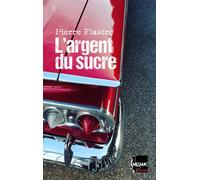 L'argent du sucre - Pierre Fiastre - The Melmac Cat - broché - Roman