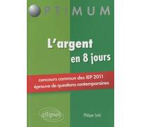 L'argent En 8 Jours - Concours Commun Des Iep 2011 (Épreuve De Questions Contemporaines)