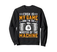 l'argent est Mon Jeu et Je suis Le maître de la Machine Sweatshirt