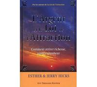 L'Argent et la Loi de l'Attraction - Comment attirer richesse, santé et bonheur