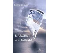 L'argent Et Le Karma - Pour Sortir De La Crise, Vers Un Nouvel Ordre De L'argent