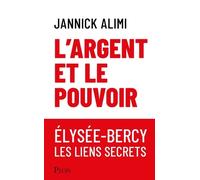 L'argent Et Le Pouvoir - Elysée-Bercy, Les Liens Secrets