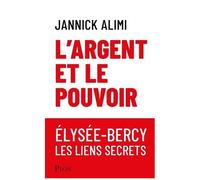 L'argent Et Le Pouvoir - Elysée-Bercy, Les Liens Secrets