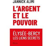 L'argent et le pouvoir. Élysée-Bercy, liens secrets Jannick Alimi (Auteur)