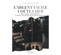L'ARGENT FACILE COÛTE CHER: Ados, gangs, crime organisé : ce qu'on ne te dit pas avant que ta vie bascule