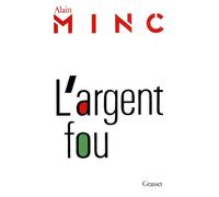 L'argent fou - Alain Minc - Grasset - broché - Livre