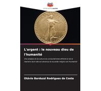 L'argent: le nouveau dieu de l'humanité