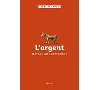 L argent, maître ou serviteur ?
