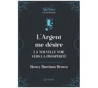 L'argent Me Désire - La Nouvelle Voie Vers La Prospérité